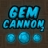 Gem Cannon 2