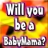 Will you be a BabyMama Soon