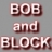 BOB and BLOCK