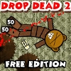 Jeu Drop Dead 2: Free Edition en plein ecran