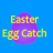Easter Egg Catch