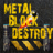 Metal Block Destroy